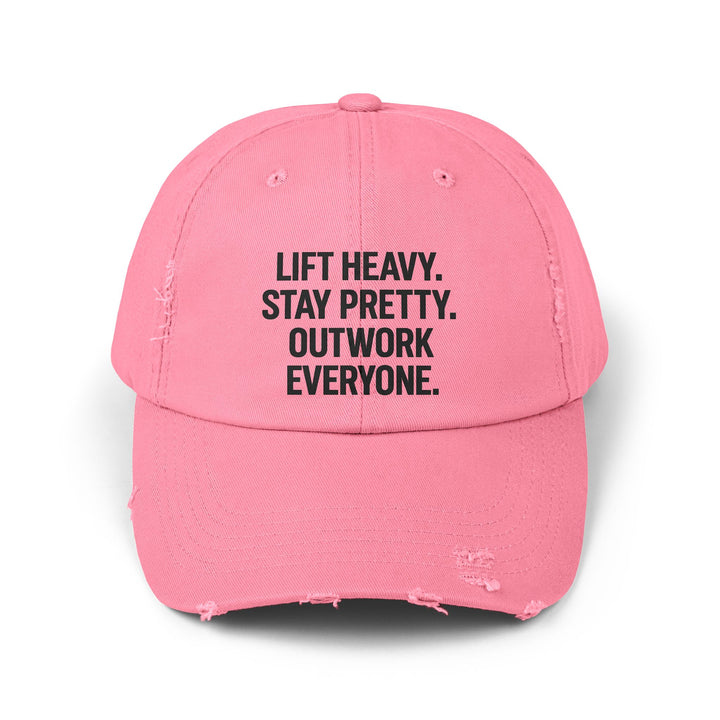 Lift Heavy. Stay Pretty. Outwork Everyone: Unisex Distressed Cap