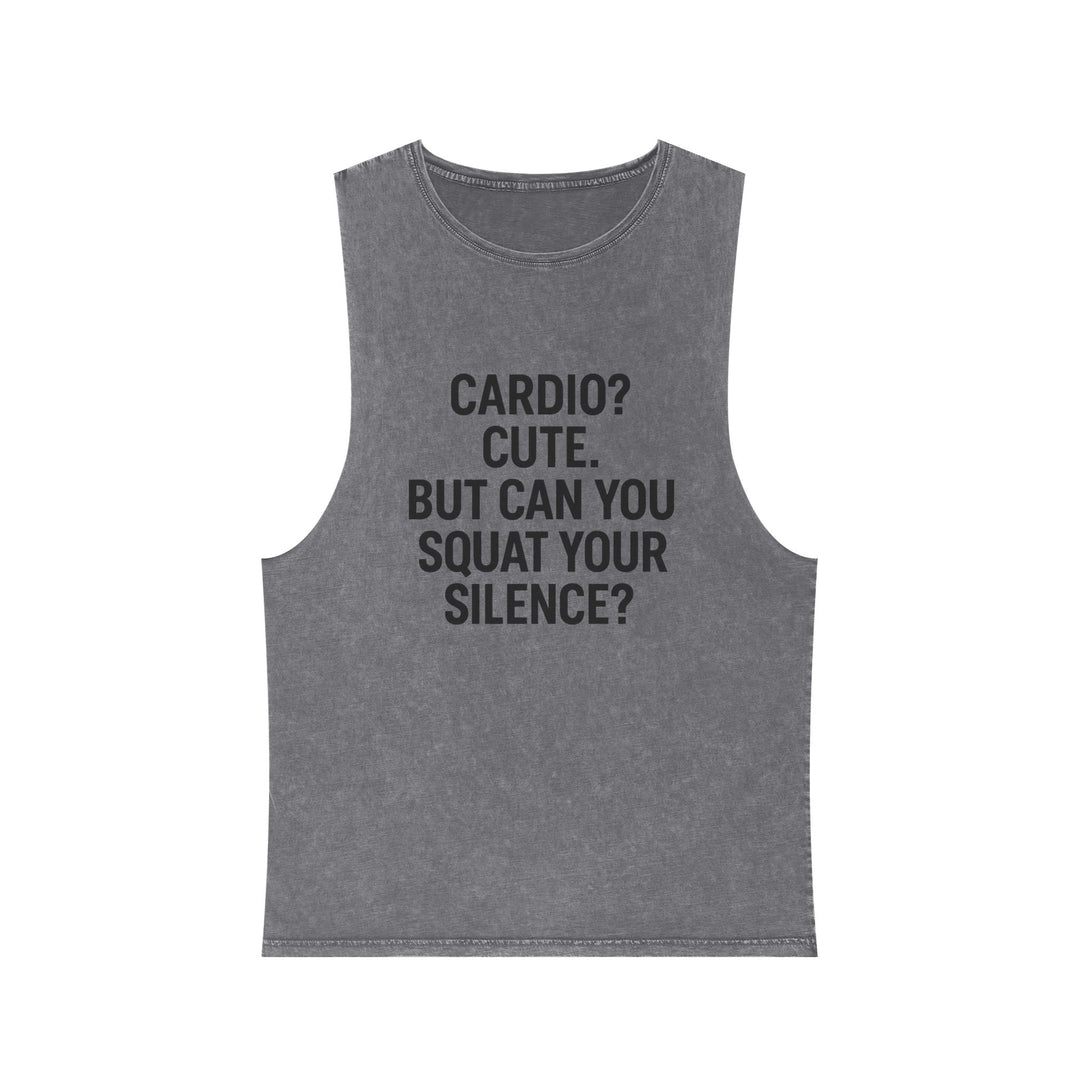 Cardio? Cute. But Can You Squat Your Silence? Muscle tank