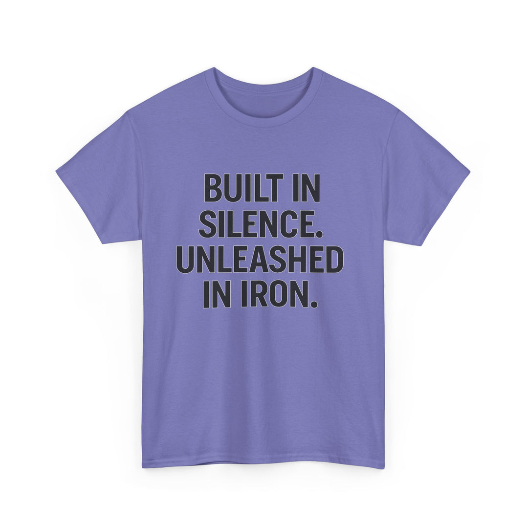 Built In Silence. Unleashed in Iron. Unisex Heavy Cotton Tee