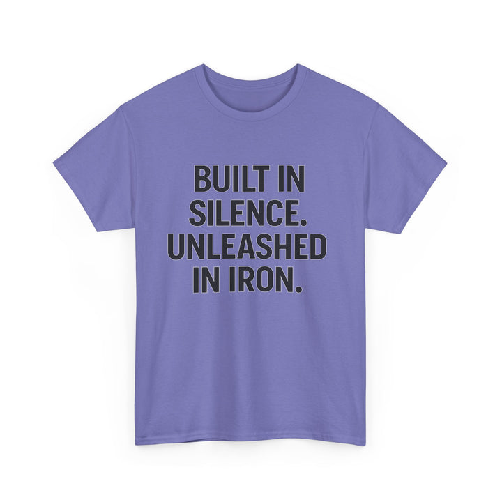 Built In Silence. Unleashed in Iron. Unisex Heavy Cotton Tee
