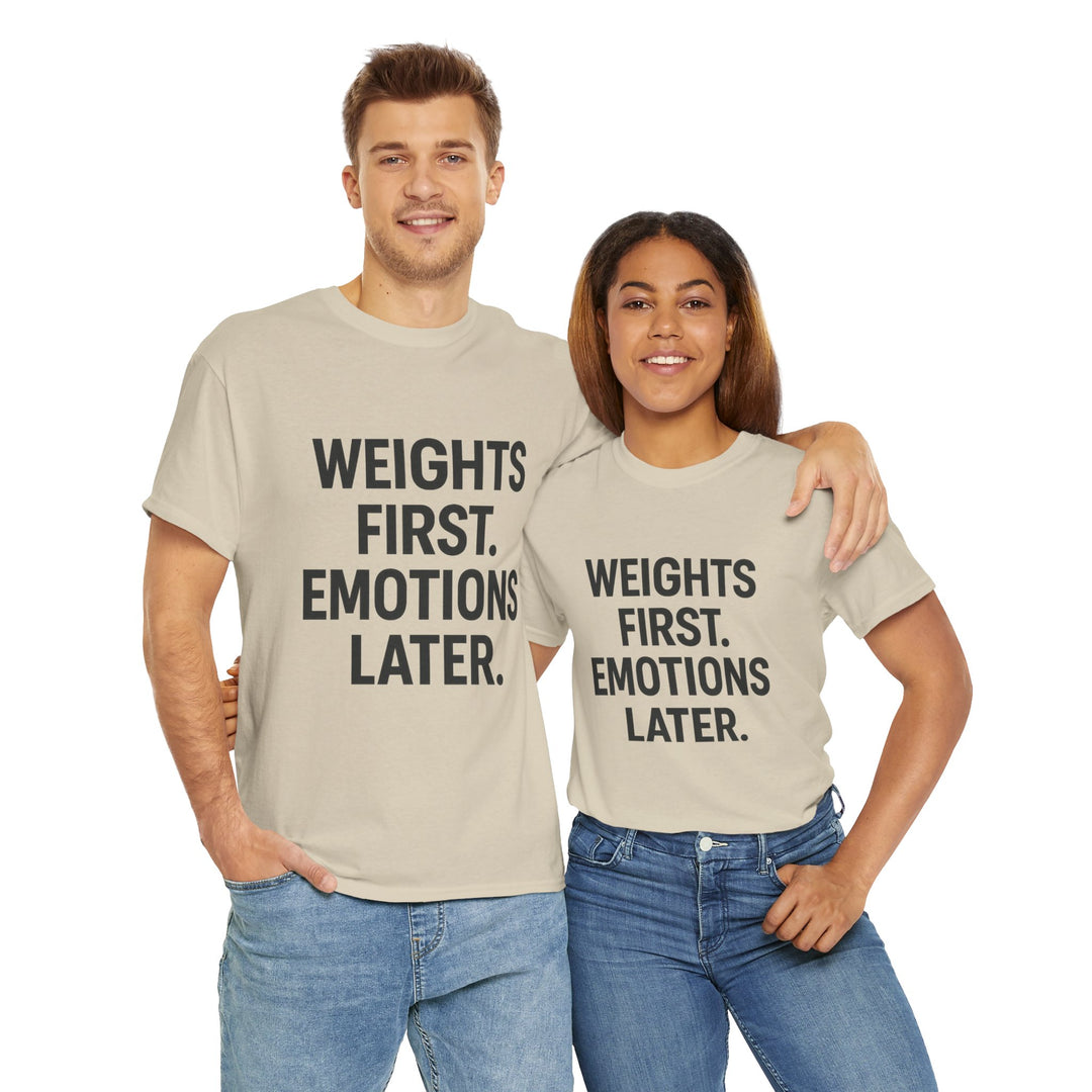 Weights First. Emotions Later. Unisex Heavy Cotton Tee
