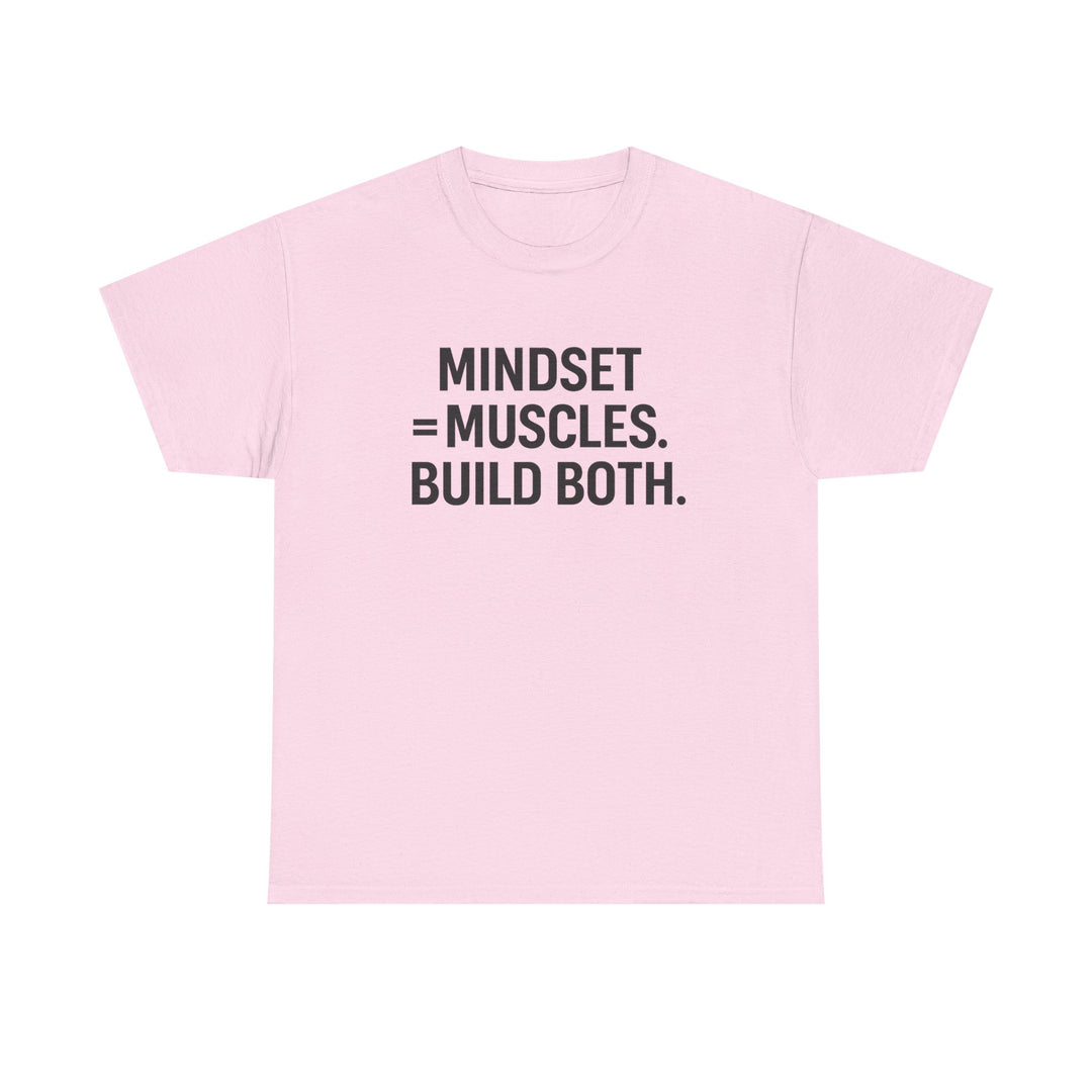 Mindset = Muscles. Build Both. Unisex Heavy Cotton Tee