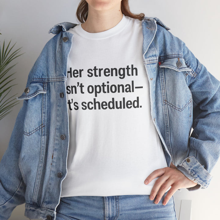 Her Strength isn't optional- it's scheduled. Unisex Heavy Cotton Tee