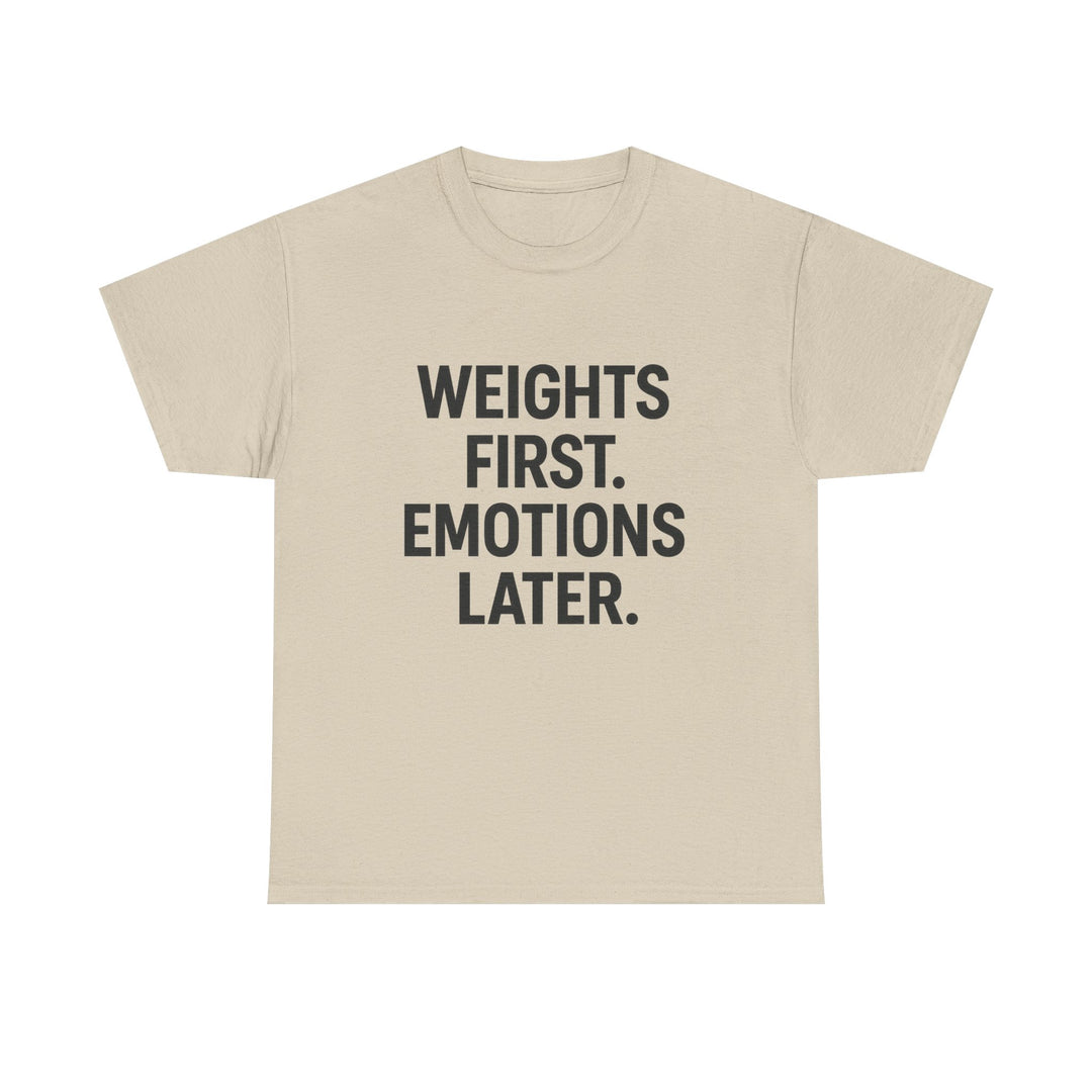 Weights First. Emotions Later. Unisex Heavy Cotton Tee