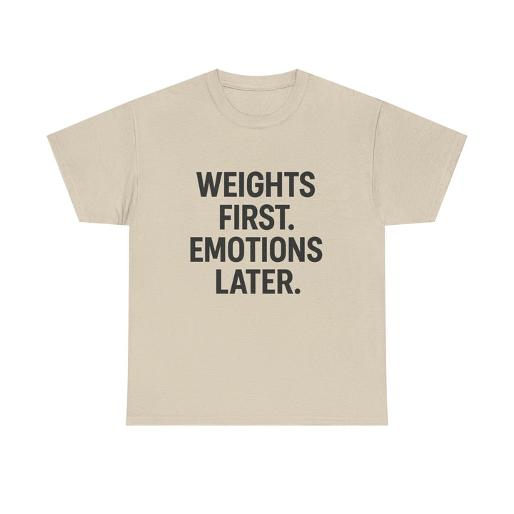 Weights First. Emotions Later. Unisex Heavy Cotton Tee