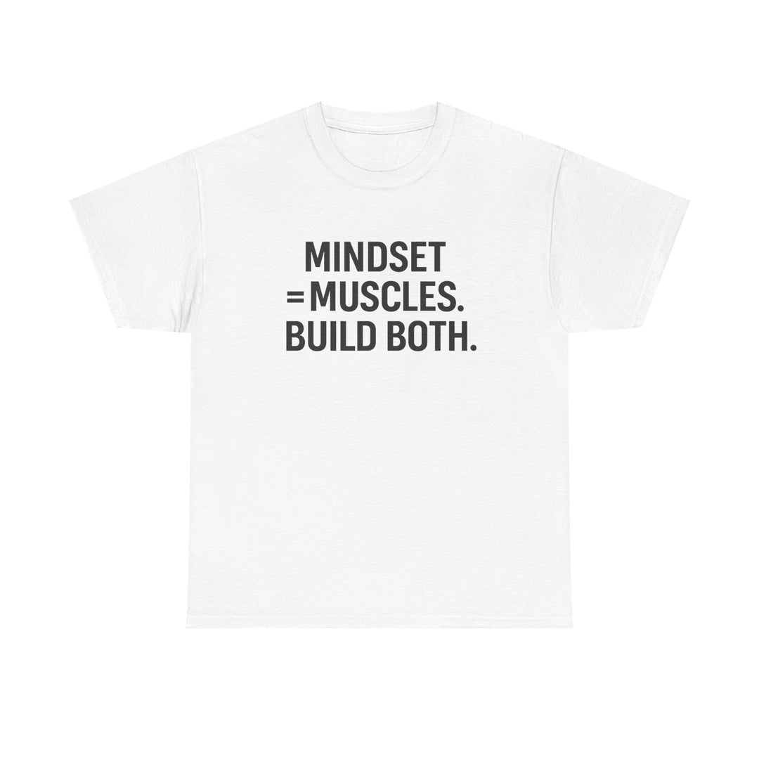 Mindset = Muscles. Build Both. Unisex Heavy Cotton Tee