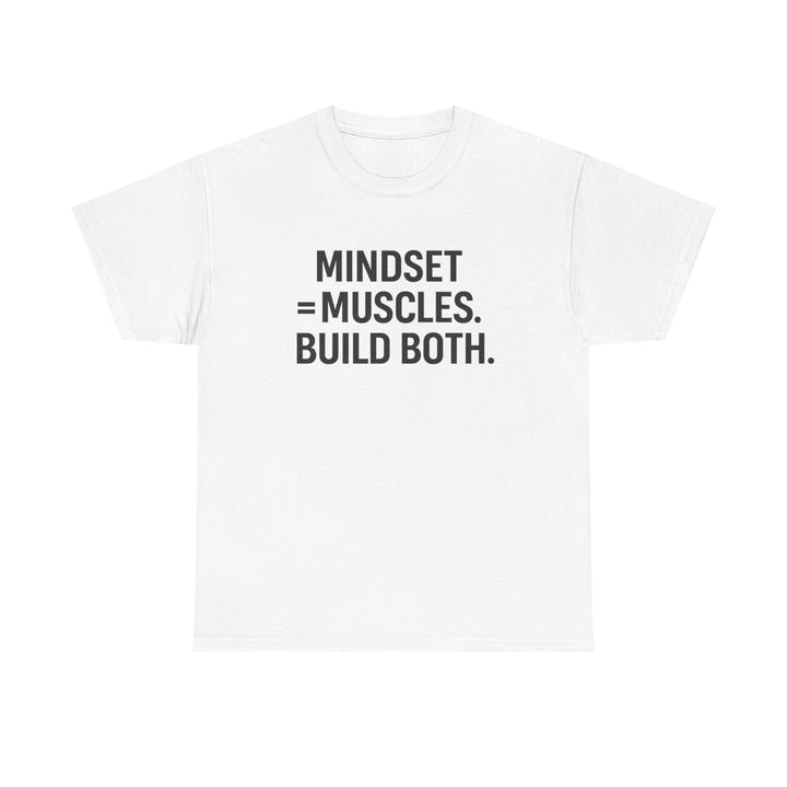 Mindset = Muscles. Build Both. Unisex Heavy Cotton Tee