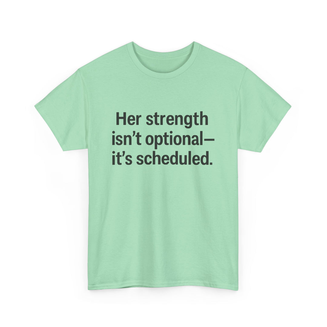 Her Strength isn't optional- it's scheduled. Unisex Heavy Cotton Tee