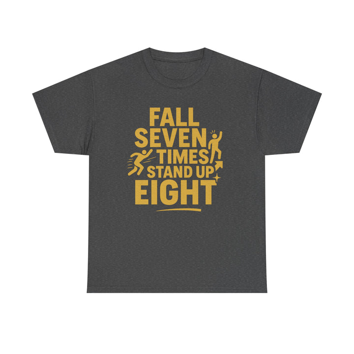 Fall Seven Times, Stand Up Eight. Unisex Heavy Cotton Tee