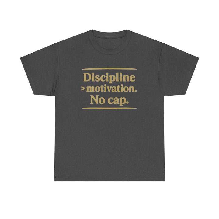 Discipline > Motivation. No Cap. Unisex Heavy Cotton Tee