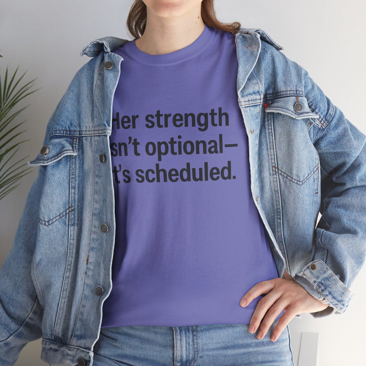 Her Strength isn't optional- it's scheduled. Unisex Heavy Cotton Tee