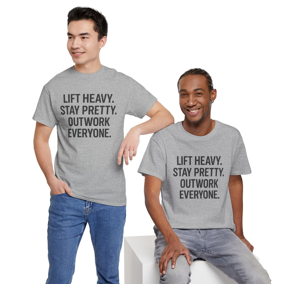 Lift Heavy. Stay Pretty. Outwork Everyone. Unisex Heavy Cotton Tee