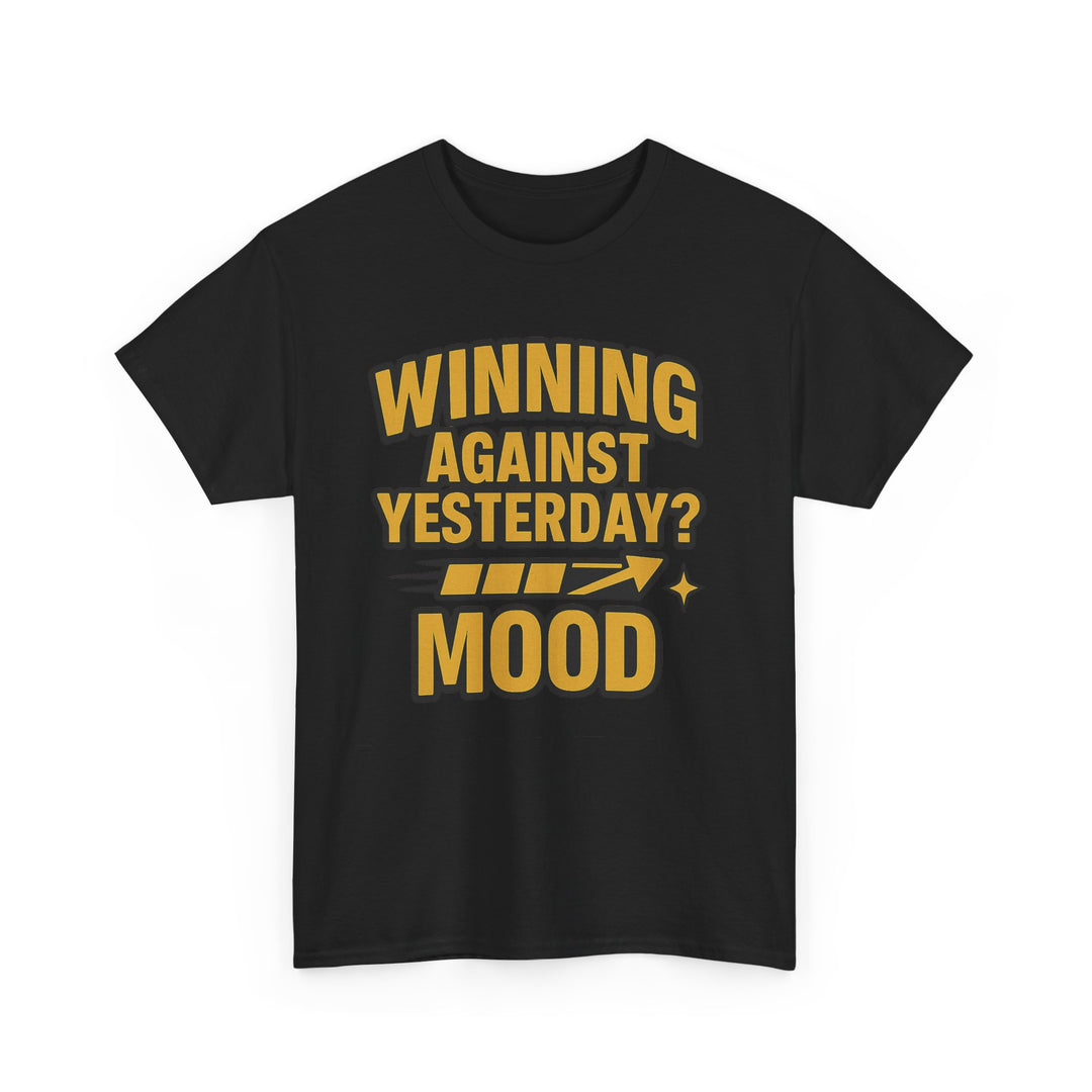 Winning Against Yesterday? MOOD.  Unisex Heavy Cotton Tee
