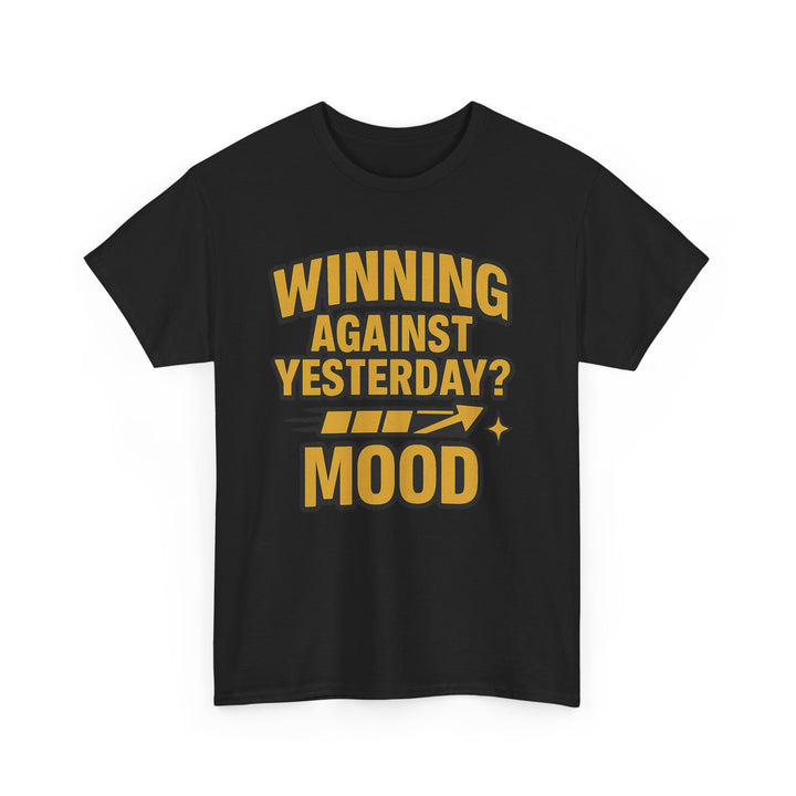 Winning Against Yesterday? MOOD.  Unisex Heavy Cotton Tee