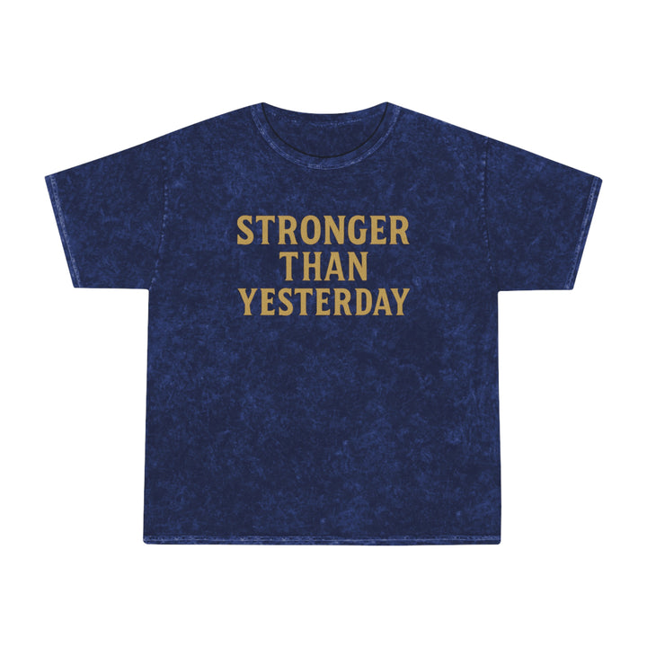 Stronger Than Yesterday.  Unisex Vintage Mineral Wash Tee