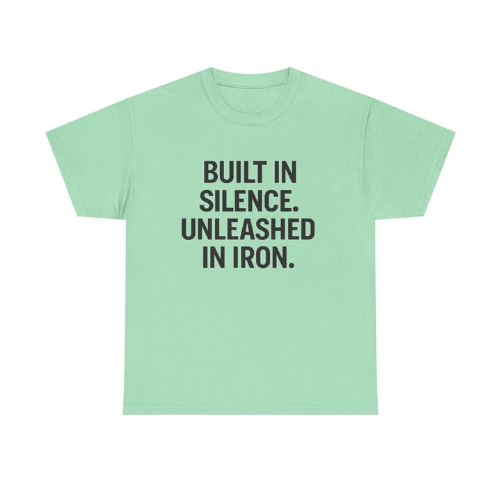 Built In Silence. Unleashed in Iron. Unisex Heavy Cotton Tee