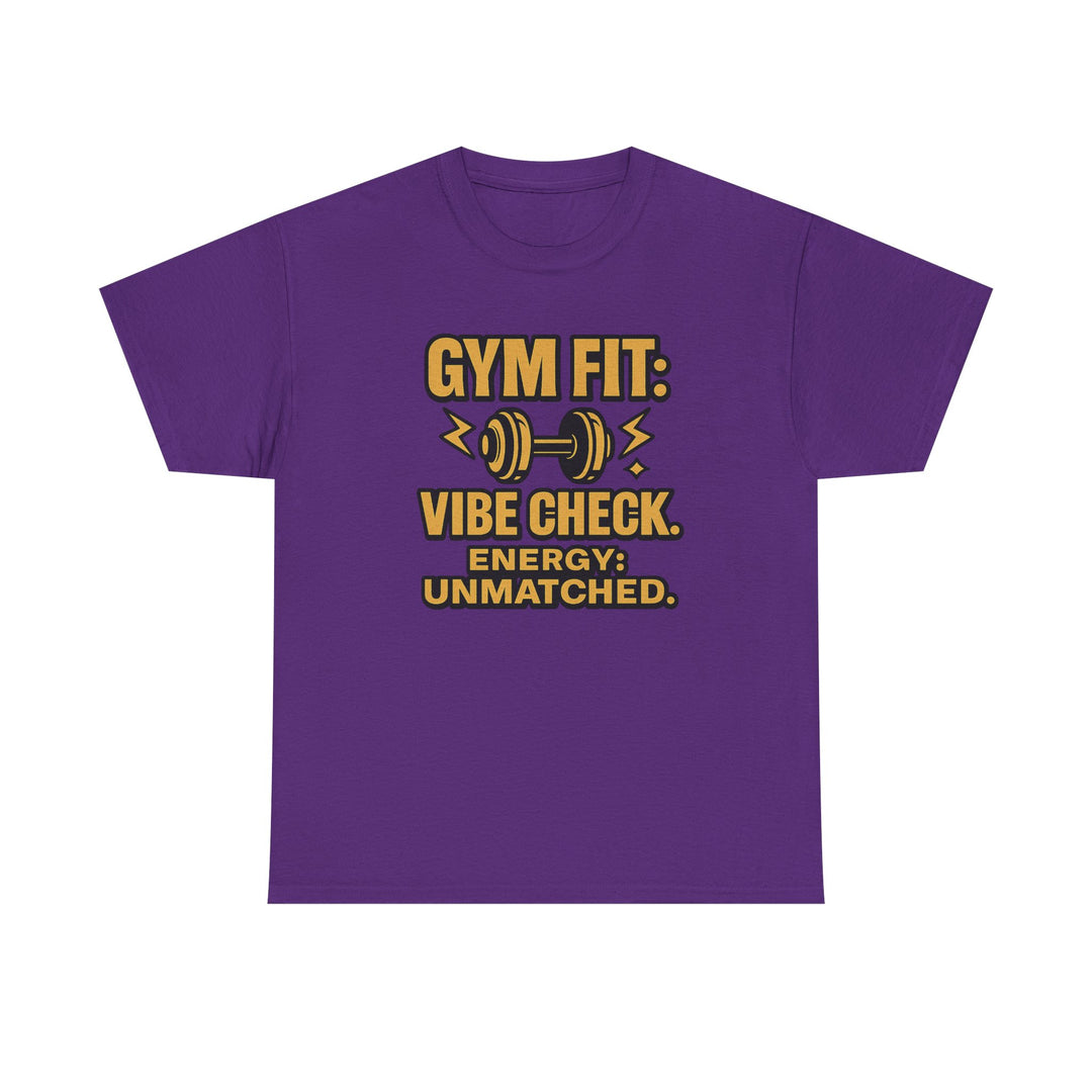 Gym Fit: Vibe Check. Energy: Unmatched. Unisex Heavy Cotton Tee