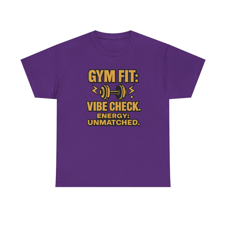 Gym Fit: Vibe Check. Energy: Unmatched. Unisex Heavy Cotton Tee