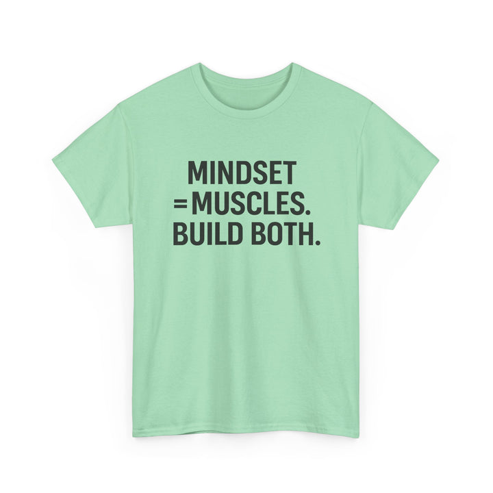 Mindset = Muscles. Build Both. Unisex Heavy Cotton Tee
