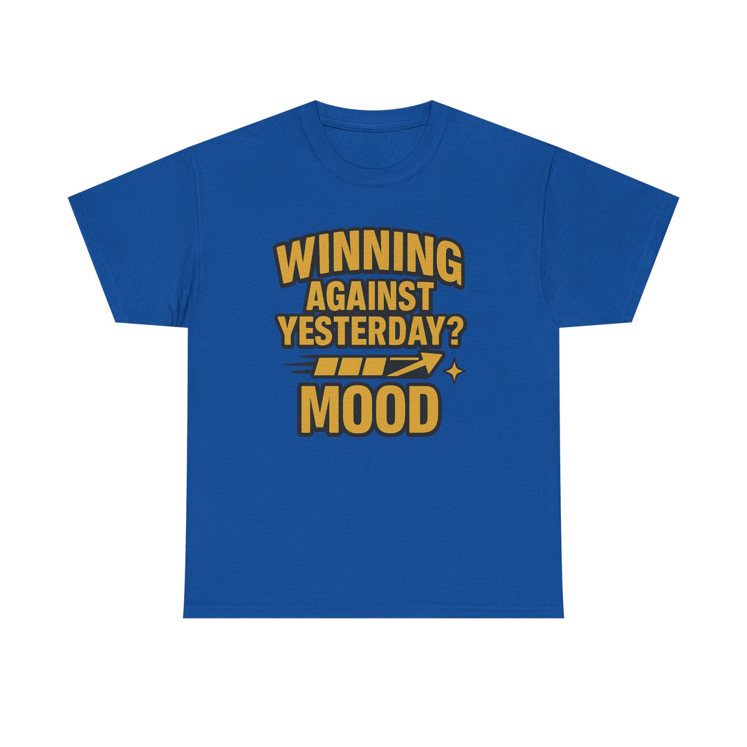 Winning Against Yesterday? MOOD.  Unisex Heavy Cotton Tee