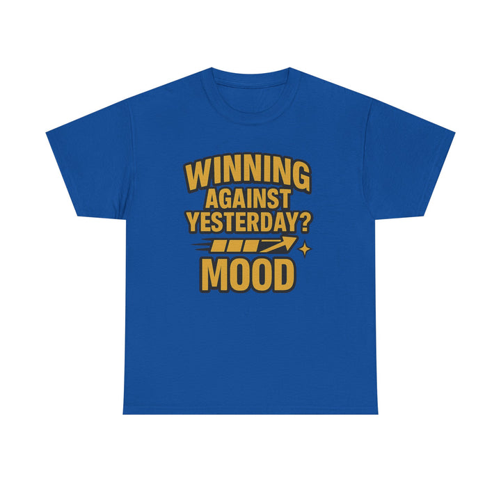 Winning Against Yesterday? MOOD.  Unisex Heavy Cotton Tee