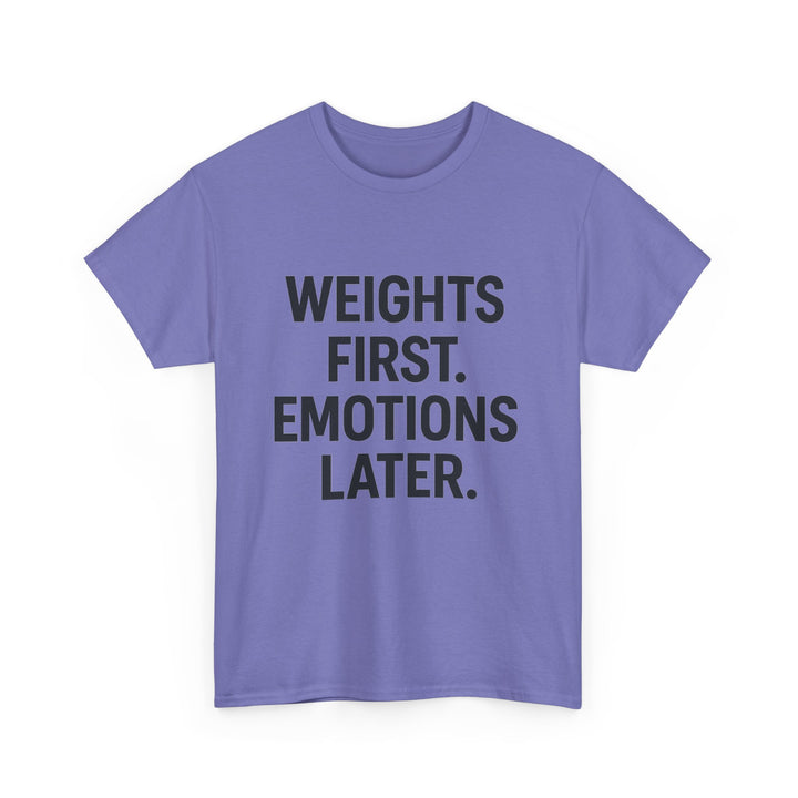 Weights First. Emotions Later. Unisex Heavy Cotton Tee