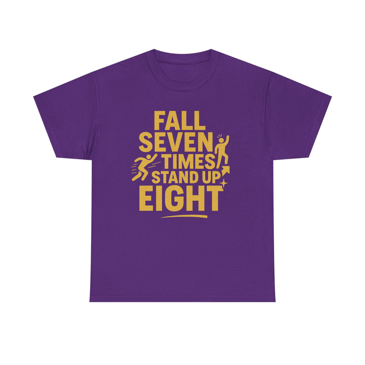 Fall Seven Times, Stand Up Eight. Unisex Heavy Cotton Tee