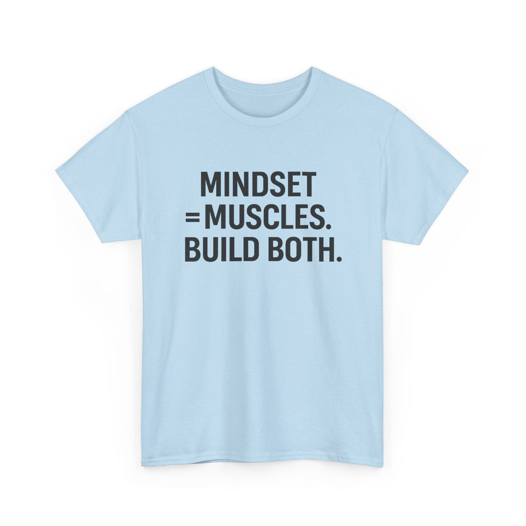 Mindset = Muscles. Build Both. Unisex Heavy Cotton Tee