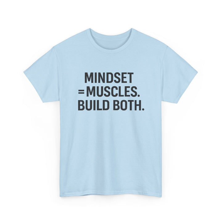 Mindset = Muscles. Build Both. Unisex Heavy Cotton Tee