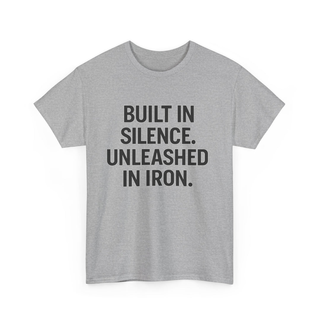 Built In Silence. Unleashed in Iron. Unisex Heavy Cotton Tee