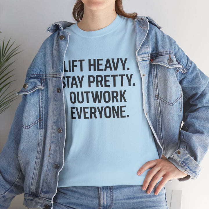 Lift Heavy. Stay Pretty. Outwork Everyone. Unisex Heavy Cotton Tee