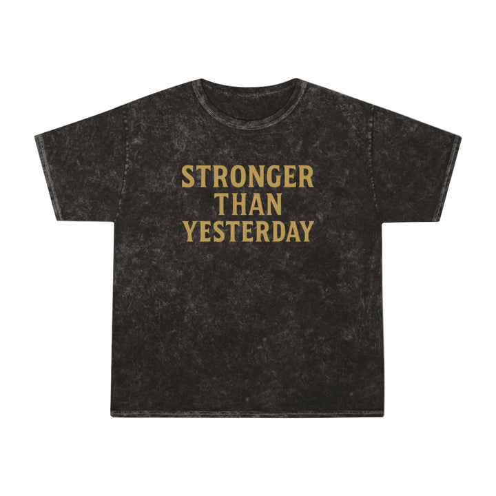 Stronger Than Yesterday.  Unisex Vintage Mineral Wash Tee