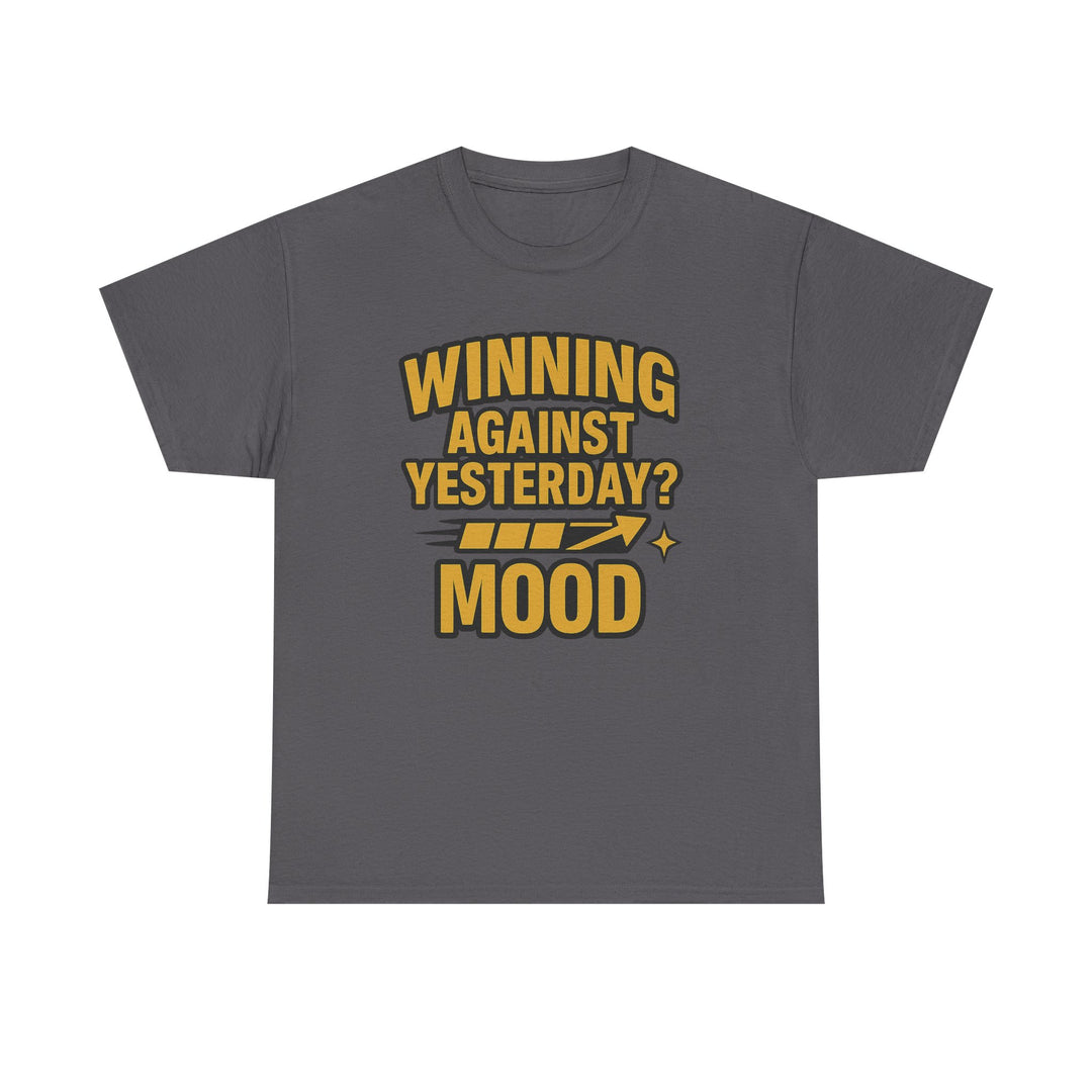 Winning Against Yesterday? MOOD.  Unisex Heavy Cotton Tee