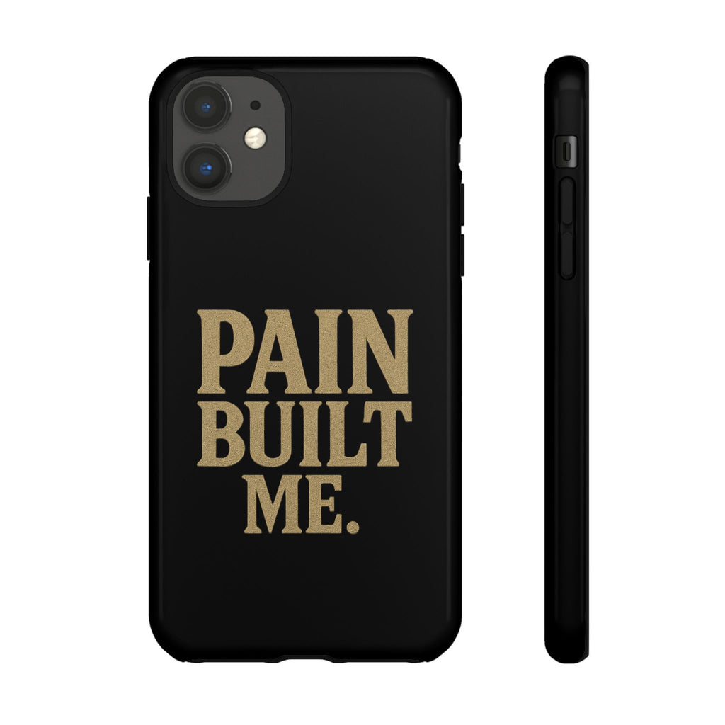 Pain Built Me. Tough Phone Cases