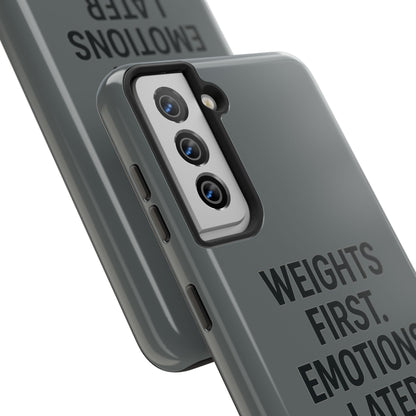 Weights First. Emotions Later. Tough Phone Case