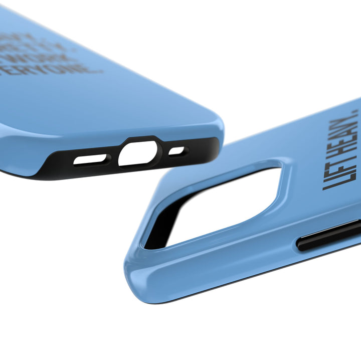 Lift Heavy. Stay Pretty. OutWork Everyone. Tough Phone Case