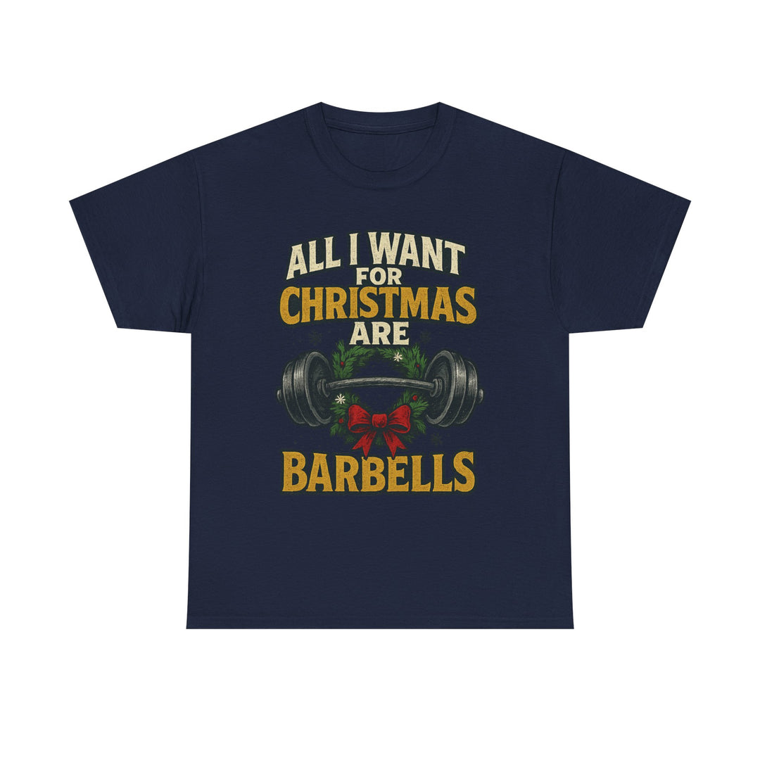 All I Want For Christmas are Barbells. Unisex Heavy Cotton Tee