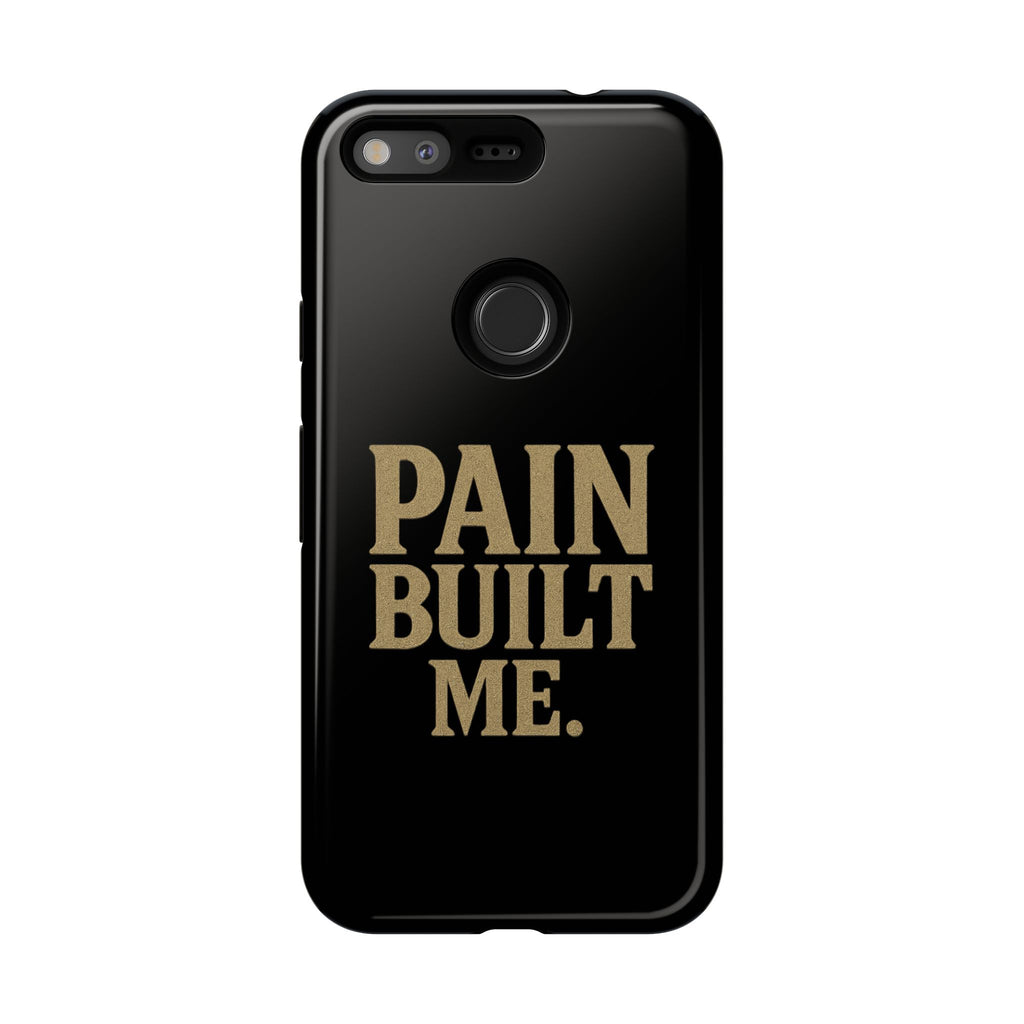 Pain Built Me. Tough Phone Cases