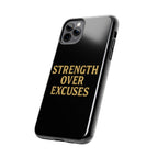 Strength Over Excuses. Tough Phone Case