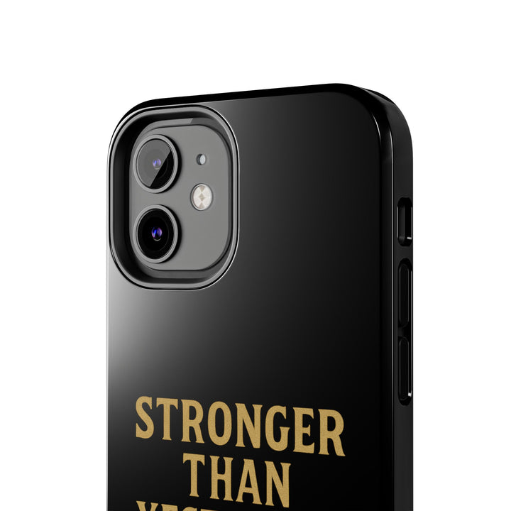 Stronger Than Yesterday. Tough Phone Case