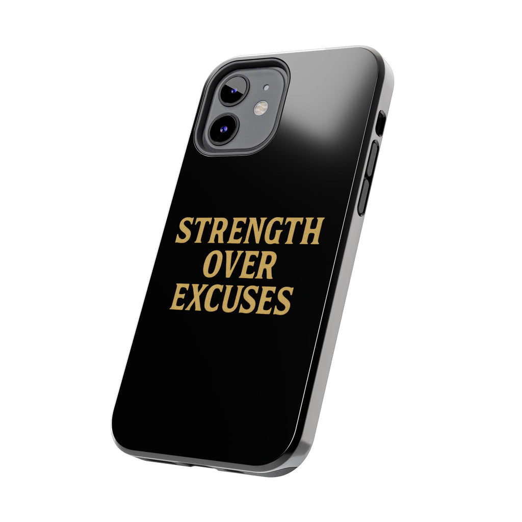 Strength Over Excuses. Tough Phone Case