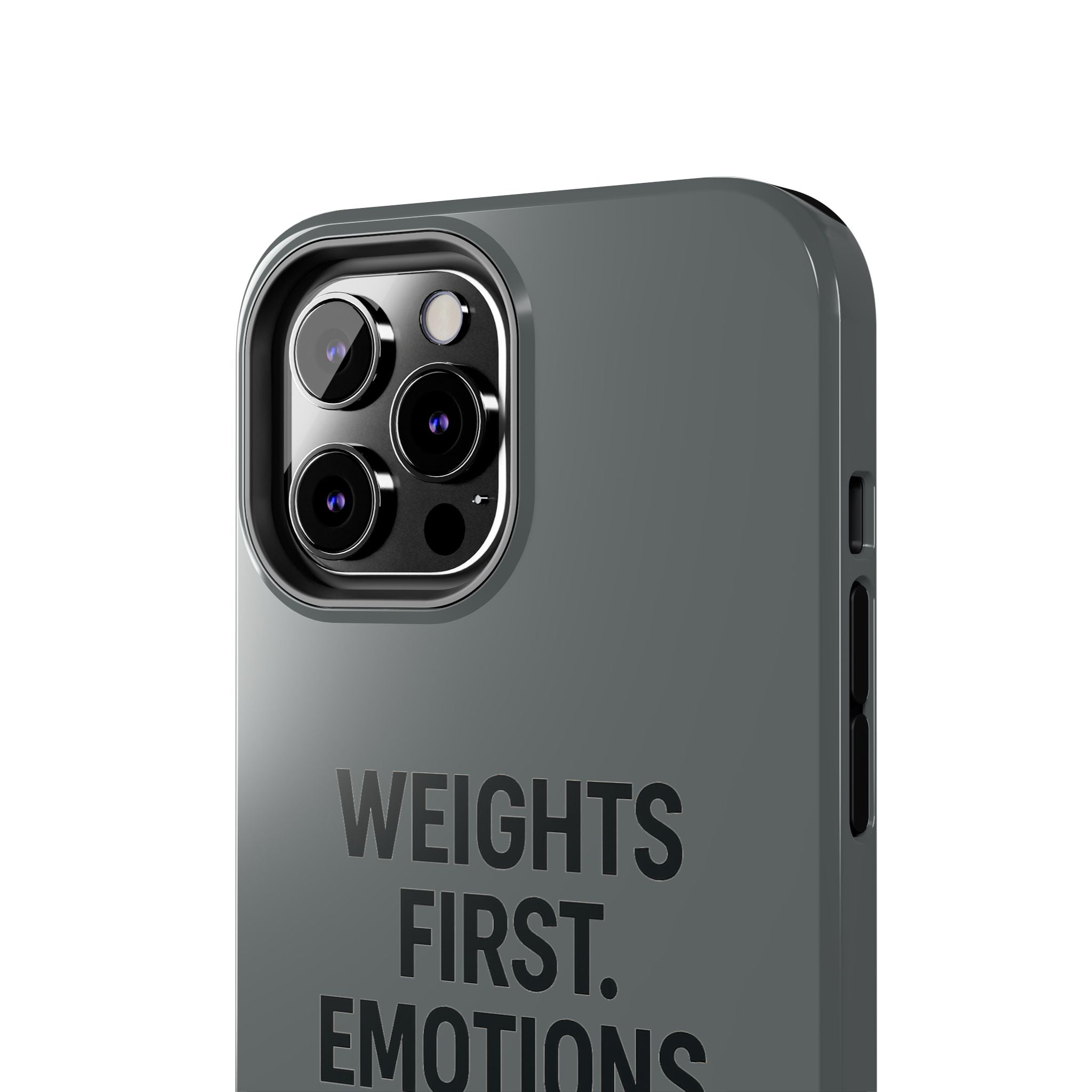 Weights First. Emotions Later. Tough Phone Case