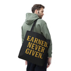 Earned. Never Given. Tote Bag
