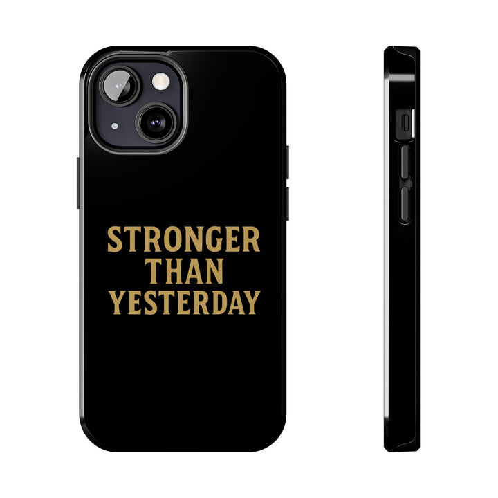 Stronger Than Yesterday. Tough Phone Case