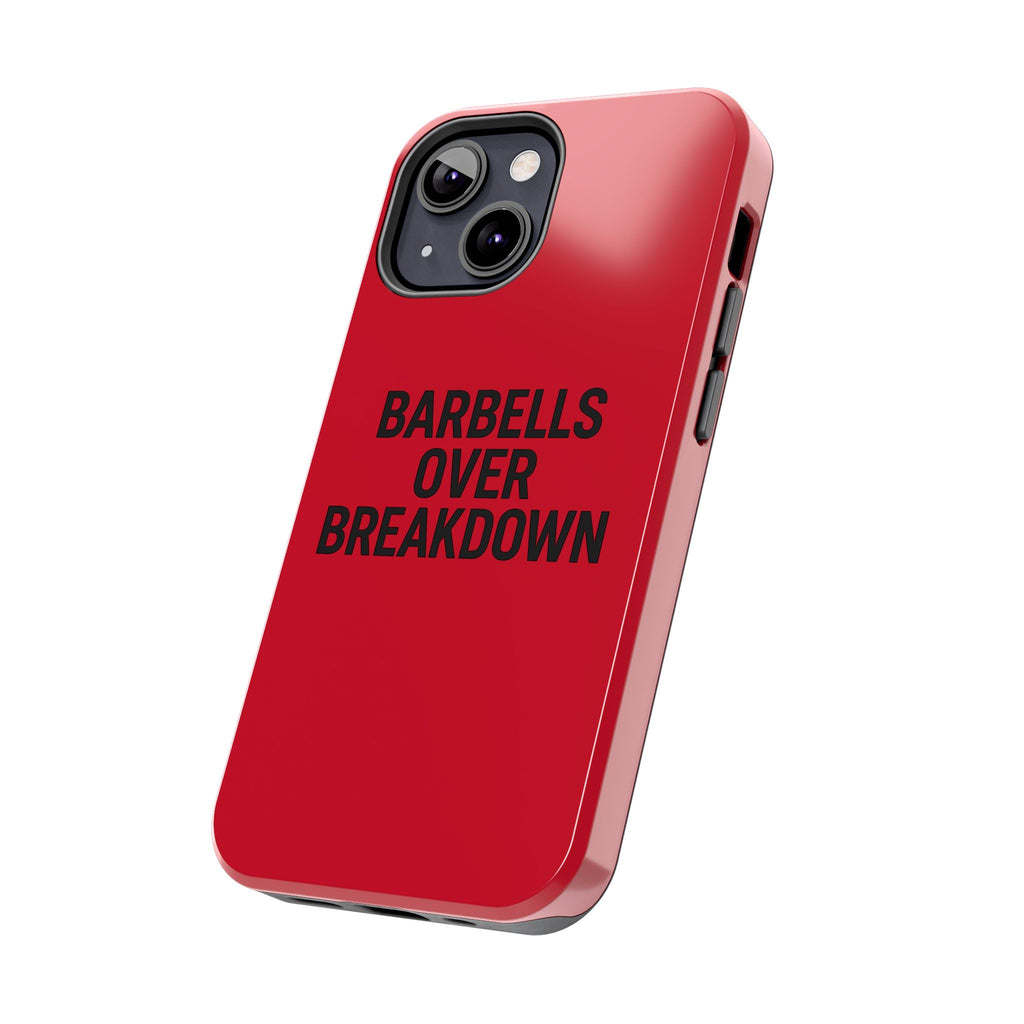 Barbells Over Breakdown. Tough Phone Case