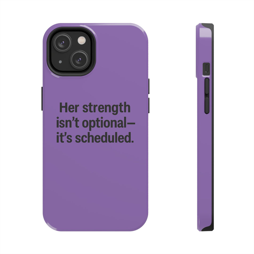 Her Strength isn't optional- it's scheduled. Tough Phone Case