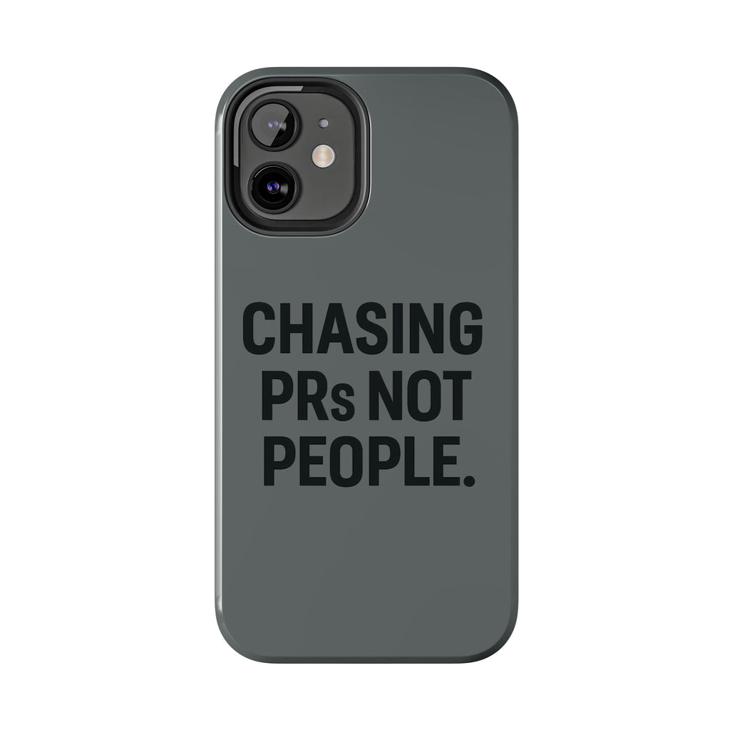 Chasing PRs Not People. Tough Phone Case