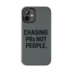 Chasing PRs Not People. Tough Phone Case