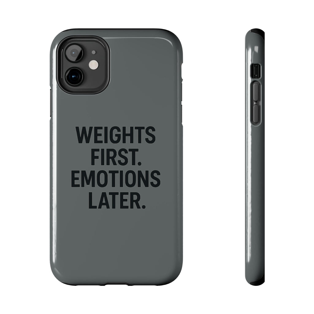 Weights First. Emotions Later. Tough Phone Case