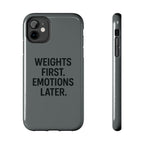 Weights First. Emotions Later. Tough Phone Case